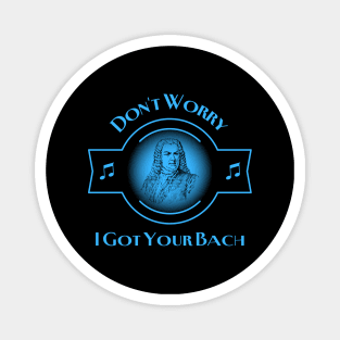 Don't Worry I Got Your Bach Magnet